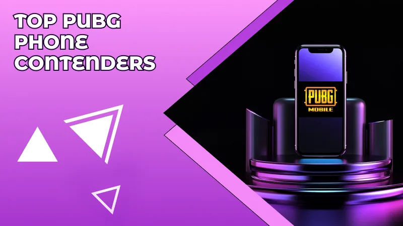 Top PUBG Phone Contenders